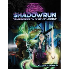 Shadowrun 6 : Le Compagnon du Sixième Monde