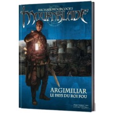 Mournblade : Argimiliar : le pays du roi fou