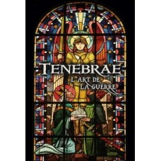 Tenebrae : L'Art De La Guerre