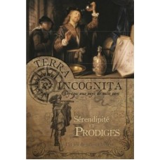 Terra Incognita : Livre 4 : Sérendipité et Prodiges